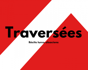 Traversées, Récits turco-alsaciens